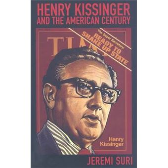 Henry Kissinger and the American Century - Paperback - 2009 - 1