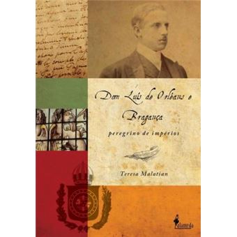 Dom Luis de Orleans E Braganca : Peregrino de Imperios - 1