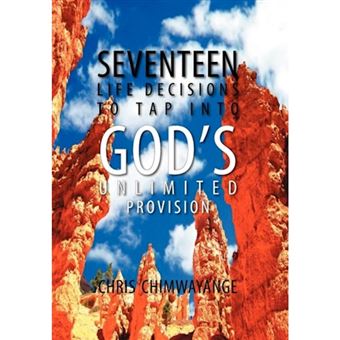 Seventeen Life Decisions to Tap Into God's Unlimited Provision - Hardback - 2011 - 1