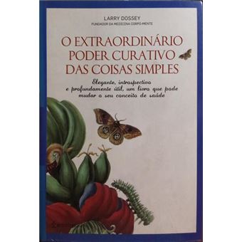 O extraordinário poder curativo das coisas simples. - 1