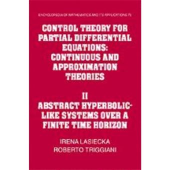Control Theory for Partial Differential Equations: Volume 2, Abstract Hyperbolic-like Systems Over a Finite Time Horizon - Continuous and Approximation Theories - Hardback - 2000 - 1