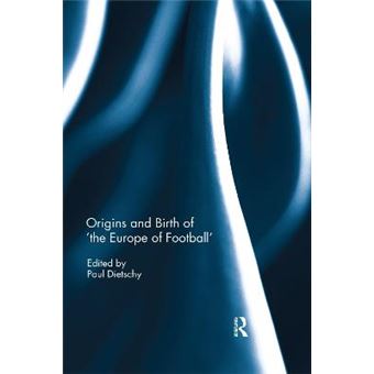 Origins And Birth Of The Europe Of Football - 1