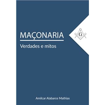 Maçonaria: Verdades e Mitos - 1