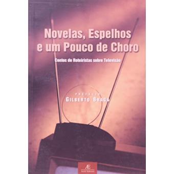 Novelas, Espelhos e Um Pouco de Choro. Contos e Roteiristas Sobre Televisão - 1