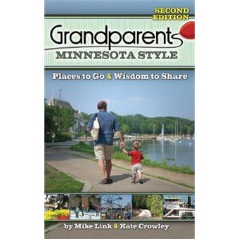 Grandparents Minnesota Style: Places To Go And Wisdom To Share - 1