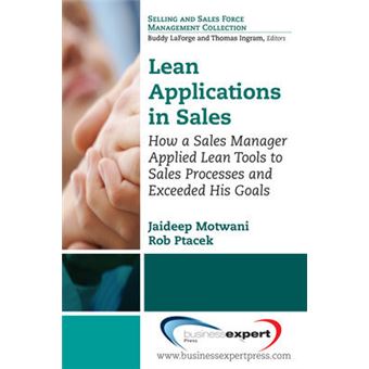 Lean Applications in Sales: How a Sales Manager Applied Lean Tools to Sales Processes and Exceeded His Goals - Paperback - 2014 - 1