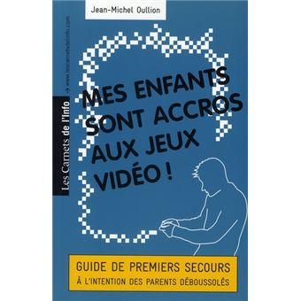Mes Enfants Sont Accros Aux Jeux Video ! Guide De Premiers Secours A L'Intention Des Parents Deboussoles - 1