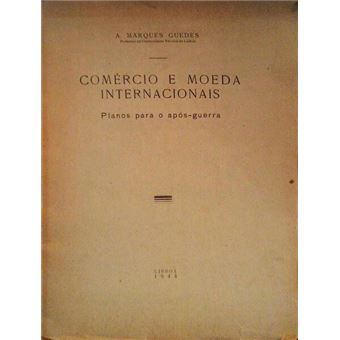 Comércio e moeda internacionais. planos para o após-guerra. - 1