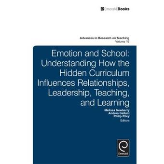 Emotion and School - Understanding How the Hidden Curriculum Influences Relationships, Leadership, Teaching, and Learning - Hardback - 2013 - 1