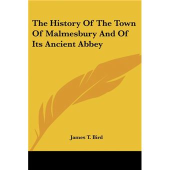 The History Of The Town Of Malmesbury And Of Its Ancient Abbey - 1