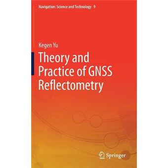 Theory and Practice of GNSS Reflectometry 9 Navigation Science and Technology, 9 - 1