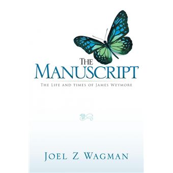 The Manuscript - The Life and Times of James Weymore - Paperback / softback - 2014 - 1