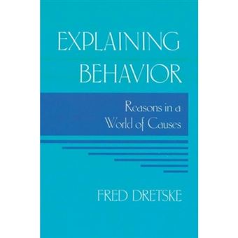 Explaining Behavior - Reasons in a World of Causes - Paperback - 1991 - 1