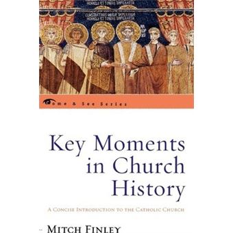 Key Moments in Church History : A Concise Introduction to the Catholic Church - 1