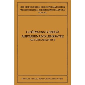 Aufgaben Und Lehrsatze Aus Der Analysis - Zweiter Band: Funktionentheorie . Nullstellen Polynome . Determinanten Zahlentheorie - Paperback / softback - 0 - 1