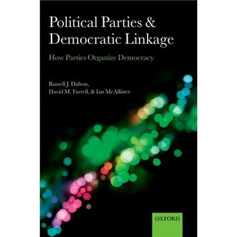 Political Parties and Democratic Linkage - How Parties Organize Democracy - Paperback - 2013 - 1