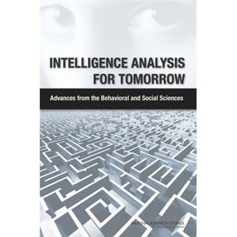 Intelligence Analysis for Tomorrow - Advances from the Behavioral and Social Sciences - Paperback - 2011 - 1