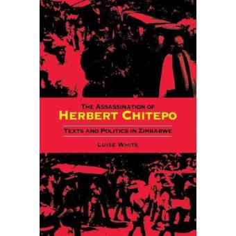 The Assassination of Herbert Chitepo - Texts and Politics in Zimbabwe - Paperback - 2003 - 1
