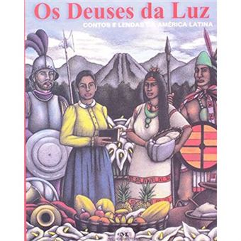 Os Deuses Da Luz. Contos E Lendas Da América Latina - 1