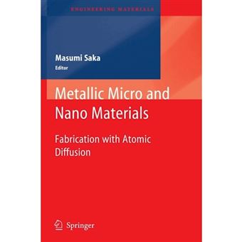 Metallic Micro and Nano Materials - Fabrication with Atomic Diffusion - Paperback - 2013 - 1