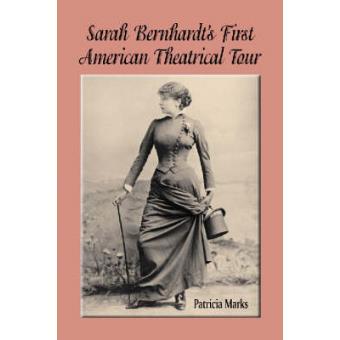 Sarah Bernhardt's First American Theatrical Tour, 1880-1881 - Paperback - 2003 - 1