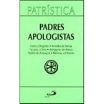 Padres Apologistas - Volume 2. Coleção Patrística - 1