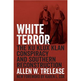 White Terror The Ku Klux Klan Conspiracy And Southern Reconstruction - 1