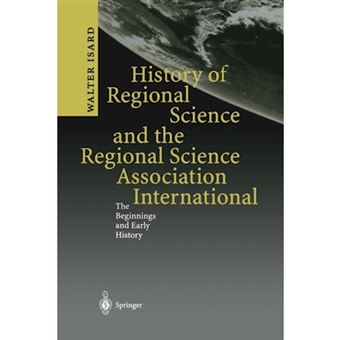 History of Regional Science and the Regional Science Association International - The Beginnings and Early History - Paperback - 2012 - 1