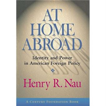 At Home Abroad By Henry R. Nau - 1