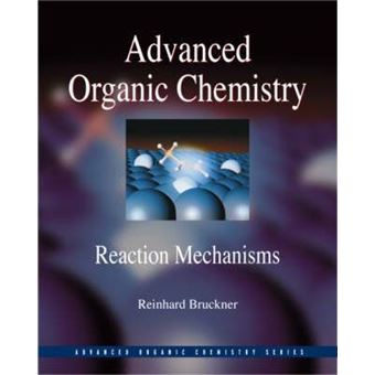 Advanced Organic Chemistry : Reaction Mechanisms - 1