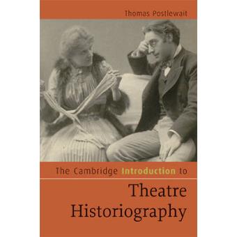 The Cambridge Introduction to Theatre Historiography - Paperback - 2009 - 1