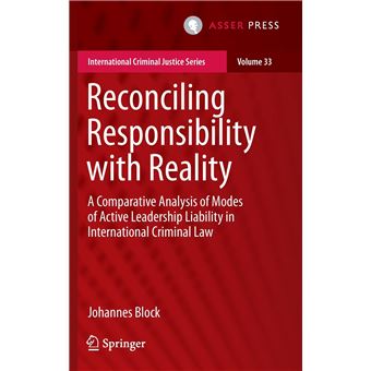 Reconciling Responsibility With Reality  A Comparative Analysis Of Modes Of Active Leadership Liability In International Criminal Law - 1