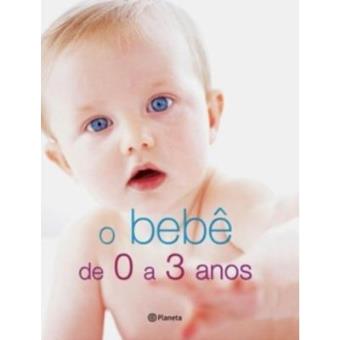 O Bebê De 0 A 3 Anos - 1