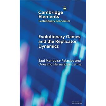 Evolutionary Games and the Replicator Dynamics (Elements in Evolutionary Economics) - 1