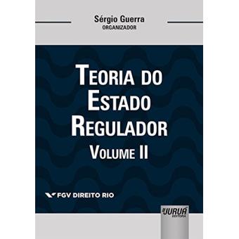 Teoria do Estado Regulador - Volume 2. Coleção FGV Direito Rio - 1