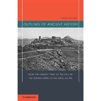 Outlines of Ancient History - from the Earliest Times to the Fall of the Roman Empire in the West, AD 476 - Paperback - 2013 - 1