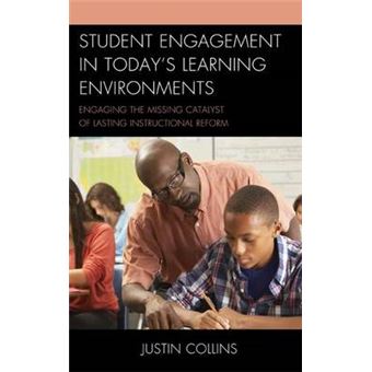 Student Engagement in Today's Learning Environments : Engaging the Missing Catalyst of Lasting Instructional Reform - 1