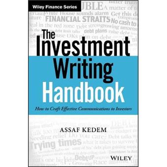 The Investment Writing Handbook How To Craft Effective Communications To Investors Wiley Finance - 1