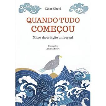 Quando Tudo Começou. Mitos Da Criação Universal - 1