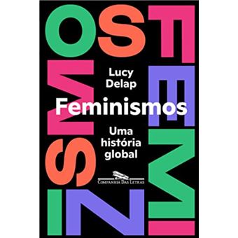 Feminismos: Uma História Global Lucy Delap - Capa Mole / Paperback ...