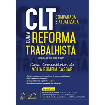 Clt com A Reforma Trabalhista. Lei 13.467. de 13 de Julho de 2017. Comparada e Atualizada - 1