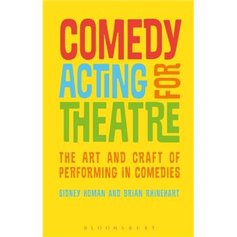 Comedy Acting for Theatre (The Art and Craft of Performing in Comedies) - 1