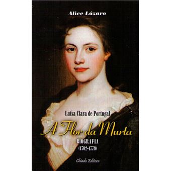 Luísa clara de portugal: a flor da murta. - 1