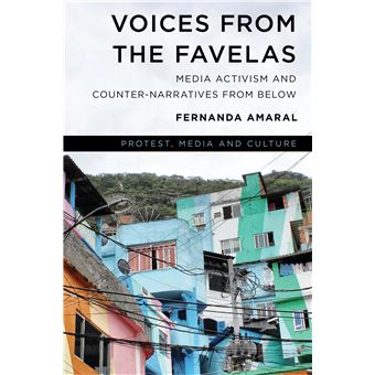 Voices From The Favelas Media Activism And Counternarratives From Below Protest, Media And Culture - 1