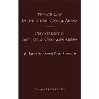 Private Law in the International Arena - From National Conflict Rules Towards Harmonization and Unification - Liber Amicorum Kurt Siehr - Hardback - 2000 - 1