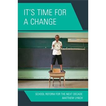 It's Time for a Change : School Reform for the Next Decade - 1