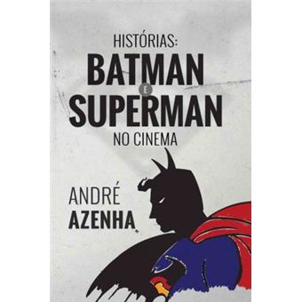 Histórias. Batman e Superman no Cinema
