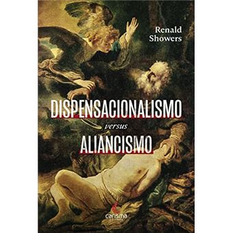 Dispensacionalismo Versus Aliancismo - 1