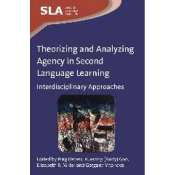 Theorizing and Analyzing Agency in Second Language Learning - Interdisciplinary Approaches - Paperback - 2014 - 1