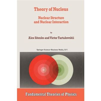 Theory of Nucleus - Nuclear Structure and Nuclear Interaction - Paperback - 2012 - 1